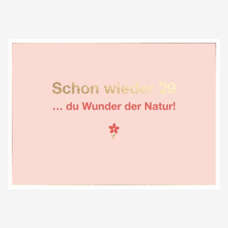 Faltkarte A6 Geburtstag: Schon wieder 29 ....du Wunder der Natur!