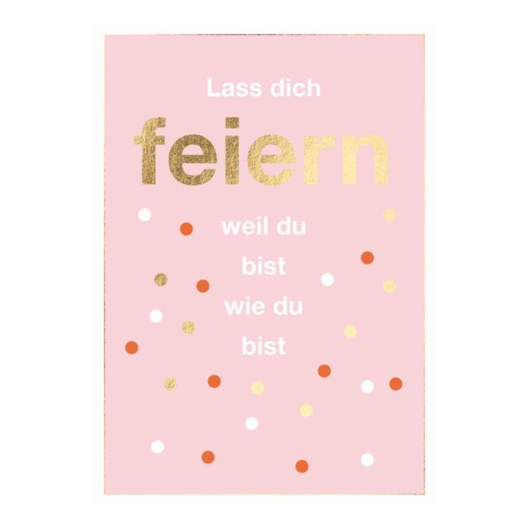 Faltkarte A6 Geburtstag: Lass dich feiern weil du bist....