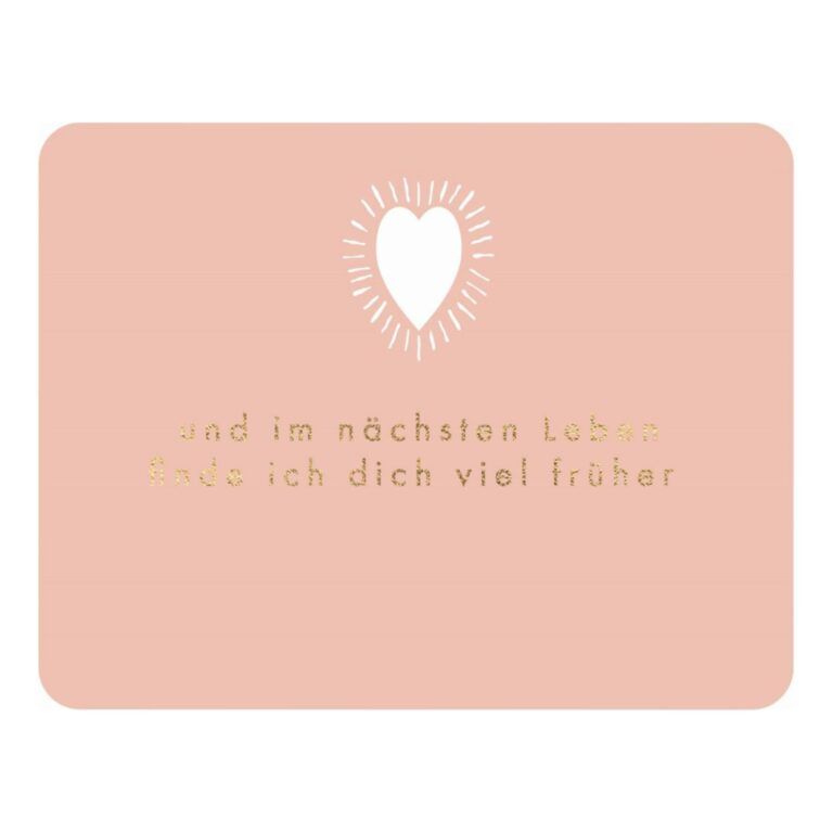 Postkarte A6 Gefühle: und im  nächsten Leben finde....