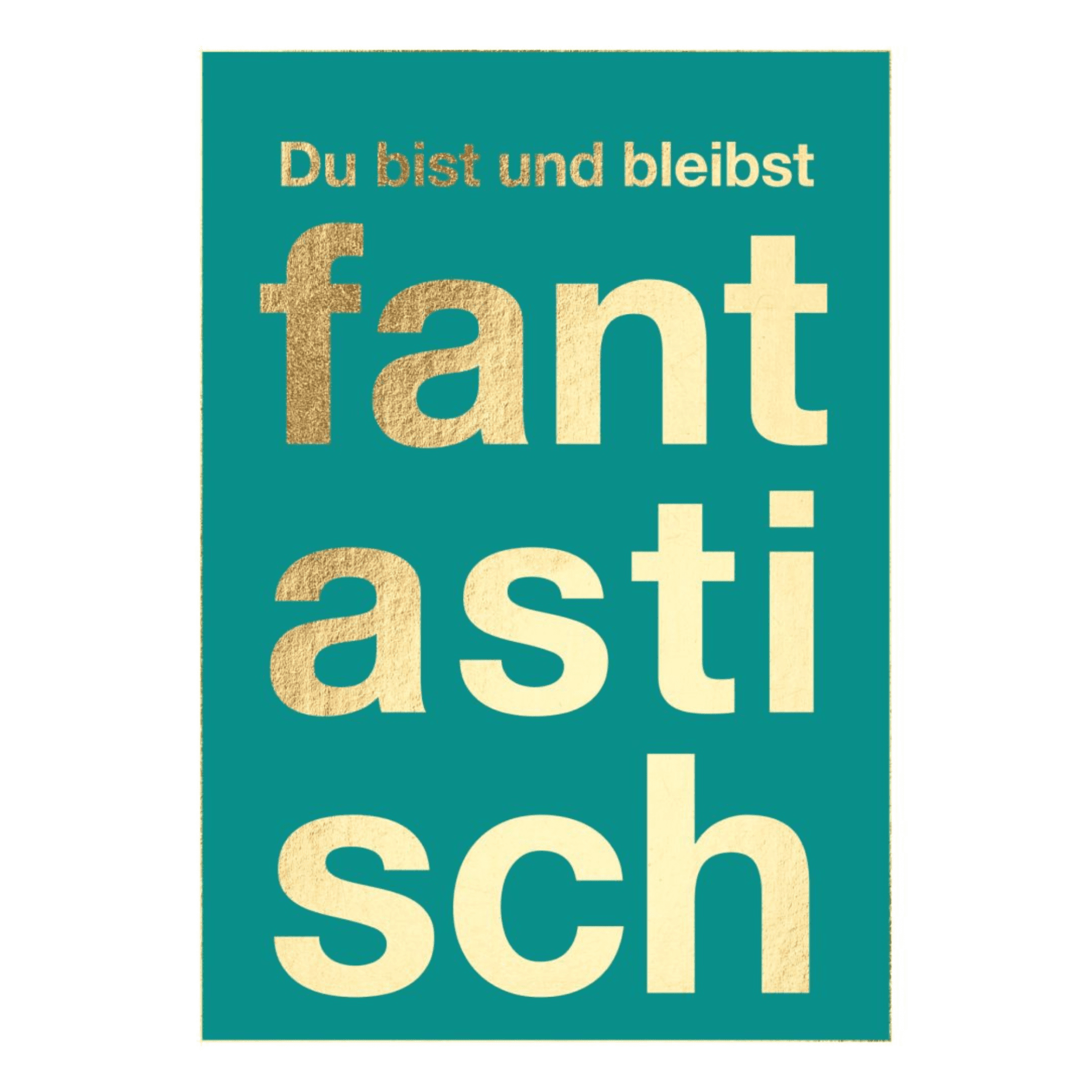 Postkarte A6 Humor: Du bist und bleibst fantastisch Postkarte A6 Humor: Du bist und bleibst fantastisch