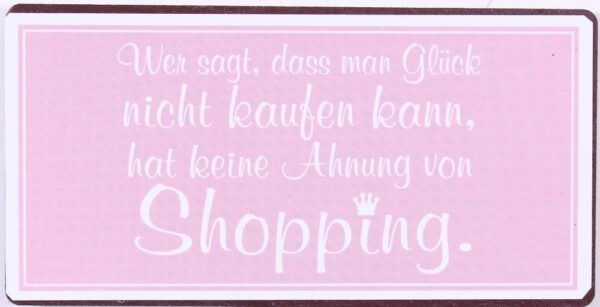 Magnet mit Spruch Metall: Wer sagt, dass man Glück.....