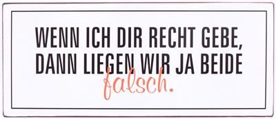 Magnet mit Spruch Metall: Wenn ich dir recht gebe,.....