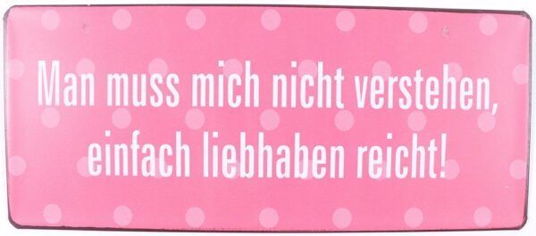 Metallschild mit Spruch: Man muss mich nicht....